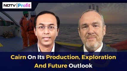 Cairn On Its Production, Exploration And Future Outlook | NDTV Profit