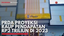 PRDA Proyeksi Raup Pendapatan Rp2 Triliun di 2023