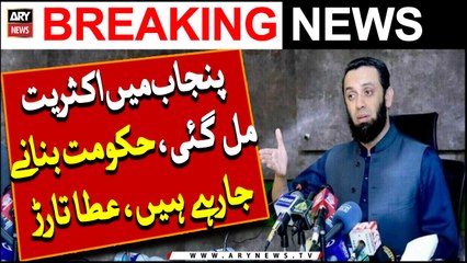 Punjab Mein Aksariyat Mil Gayi, Hukoomat Bananay Ja Rahay Hain, Ataa Tarar