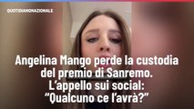 Angelina Mango perde la custodia del premio di Sanremo. L?appello sui social: ?Qualcuno ce l?avr???
