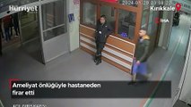 Ameliyat önlüğüyle hastaneden firar etti! O anlar kamerada