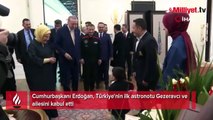 Cumhurbaşkanı Erdoğan, Türkiye'nin ilk astronotu Gezeravcı ve ailesini kabul etti