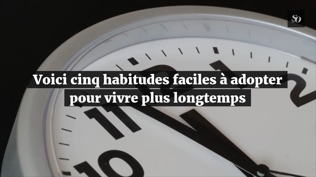Voici 5 habitudes à adopter pour vivre plus longtemps