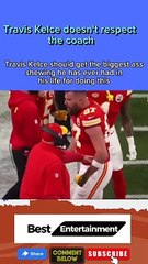 Travis Kelce doesn't respect the coach
