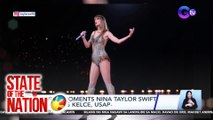 STATE OF THE NATION PART 2 &3: Sweet moments ina Taylor Swift at Travis Kelce, trending; Batang sumayaw sa saliw ng busina ng truck, atbp