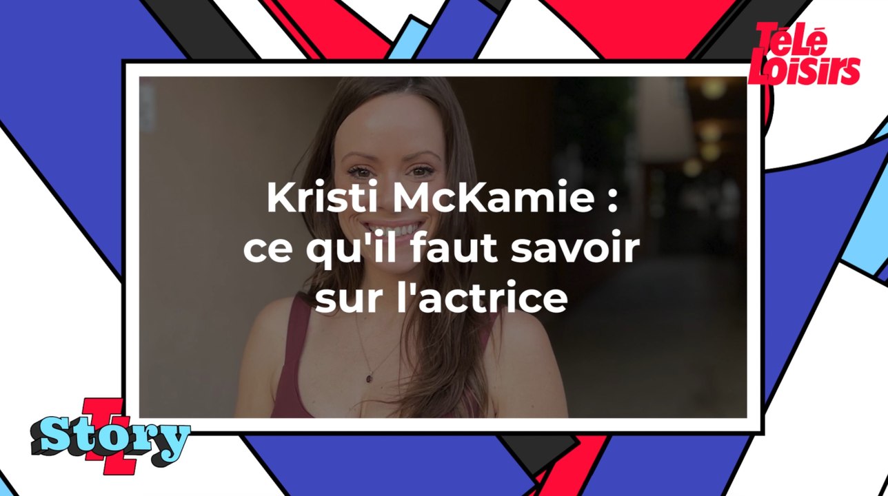 Kristi McKamie : ce qu'il faut savoir sur l'actrice