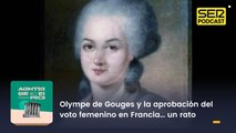 Olympe de Gouges y la aprobación del voto femenino en Francia… un rato