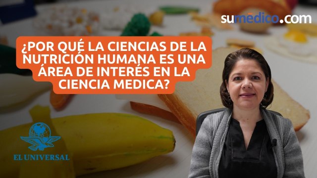 ¿Por qué la Ciencias de la Nutrición Humana es una área de interés en la ciencia medica?
