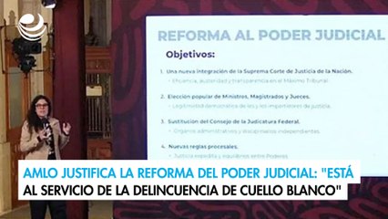 AMLO justifica la reforma del Poder Judicial: "Está al servicio de la delincuencia de cuello blanco"