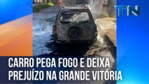 Carro pega fogo e deixa prejuízo na Grande Vitória