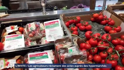 L'INVITÉ / Les agriculteurs réclament des actes auprès des hypermarchés