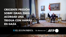 Creciente presión sobre Israel para acordar una tregua con Hamás en Gaza