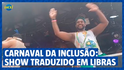 Carnaval da inclusão: show da banda "Baianas Ousadas" ganha tradução em libras