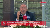 Hulusi Akar: Mehmetçiğin nefesi teröristlerin ensesinde