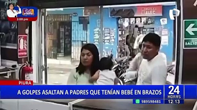 Piura: a golpes asaltan a padres que tenían a bebé en brazos