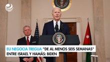EU negocia tregua "de al menos seis semanas" entre Israel y Hamás: Biden