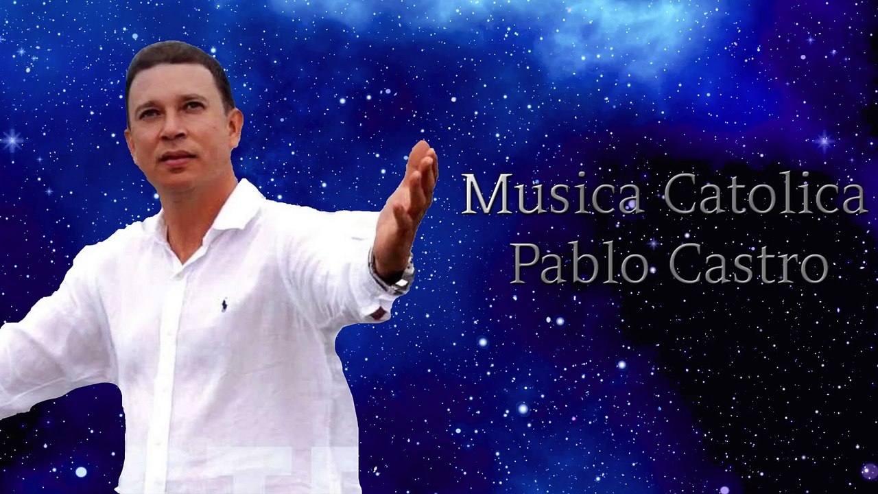 Musica Catolica Pablo Castro