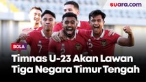 Timnas Indonesia U-23 akan Melawan Tiga Negara Timur Tengah Saat TC di Dubai, Siapa Saja?