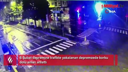 Depreme trafikte yakalandı son anda hayatı kurtuldu