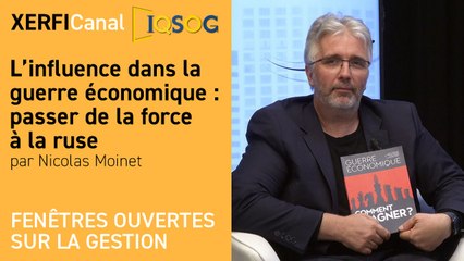 L’influence dans la guerre économique : passer de la force à la ruse [Nicolas Moinet]