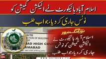 Islamabad High Court Ne Election Commission Ko Notice Jaari Kardiya, Jawab Talb