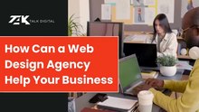 How Can a Web Design Agency Help Your Business
