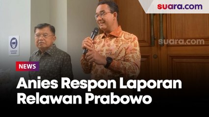 Dilaporkan Relawan Prabowo ke Bawaslu Gegara ke Rumah JK, Anies: Siapa Saja Boleh Melaporkan tapi...