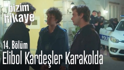 Elibol kardeşler karakolda - Bizim Hikaye 14. Bölüm