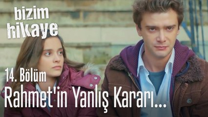Rahmet'in yanlış kararı... - Bizim Hikaye 14. Bölüm