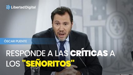 Puente responde a las críticas a los "señoritos"