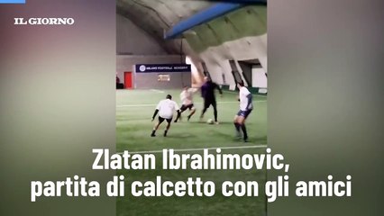 Zlatan Ibrahimovic, partita di calcetto con gli amici