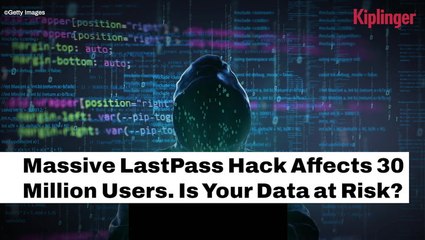 Massive LastPass Hack Affects 30 Million Users I Kiplinger