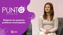 Mujeres en puestos políticos municipales | Punto G, punto género.