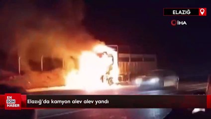 Elazığ’da kamyon alev alev yandı