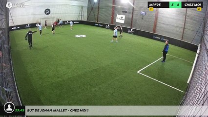 But de Johan  Mallet - CHEZ MOI 1