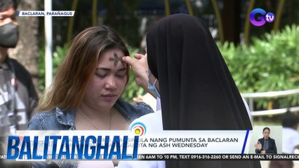 Ilang katoliko, nagsimula nang pumunta sa Baclaran Church para sa Ash Wednesday | BT