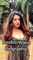 Roshni Walia Biography 