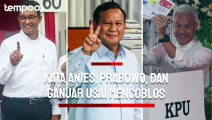 Kata Anies, Prabowo, dan Ganjar Usai Mencoblos
