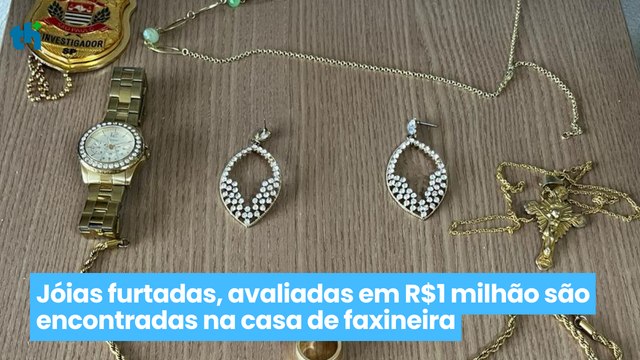 Jóias furtadas, avaliadas em R$1 milhão são encontradas na casa de faxineira