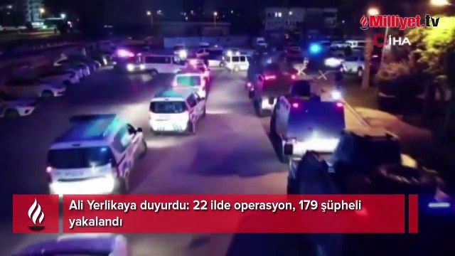 Ali Yerlikaya duyurdu: 22 ilde operasyon, 179 şüpheli yakalandı