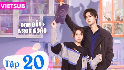 CẠM BẪY NGỌT NGÀO - Tập 20 VIETSUB | Trương Miểu Di & Tạ Bân Bân