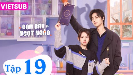 CẠM BẪY NGỌT NGÀO - Tập 19 VIETSUB | Trương Miểu Di & Tạ Bân Bân