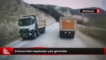 Erzincan’daki heyelandan yeni görüntüler