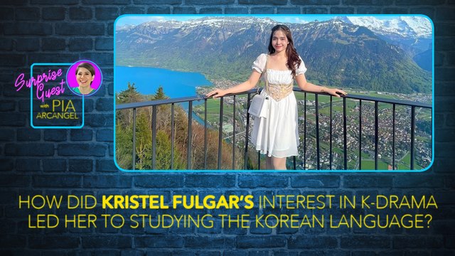 Ano nga ba ang naging rason ni Kristel Fulgar para aralin ang Korean Language? | Surprise Guest with Pia Arcangel