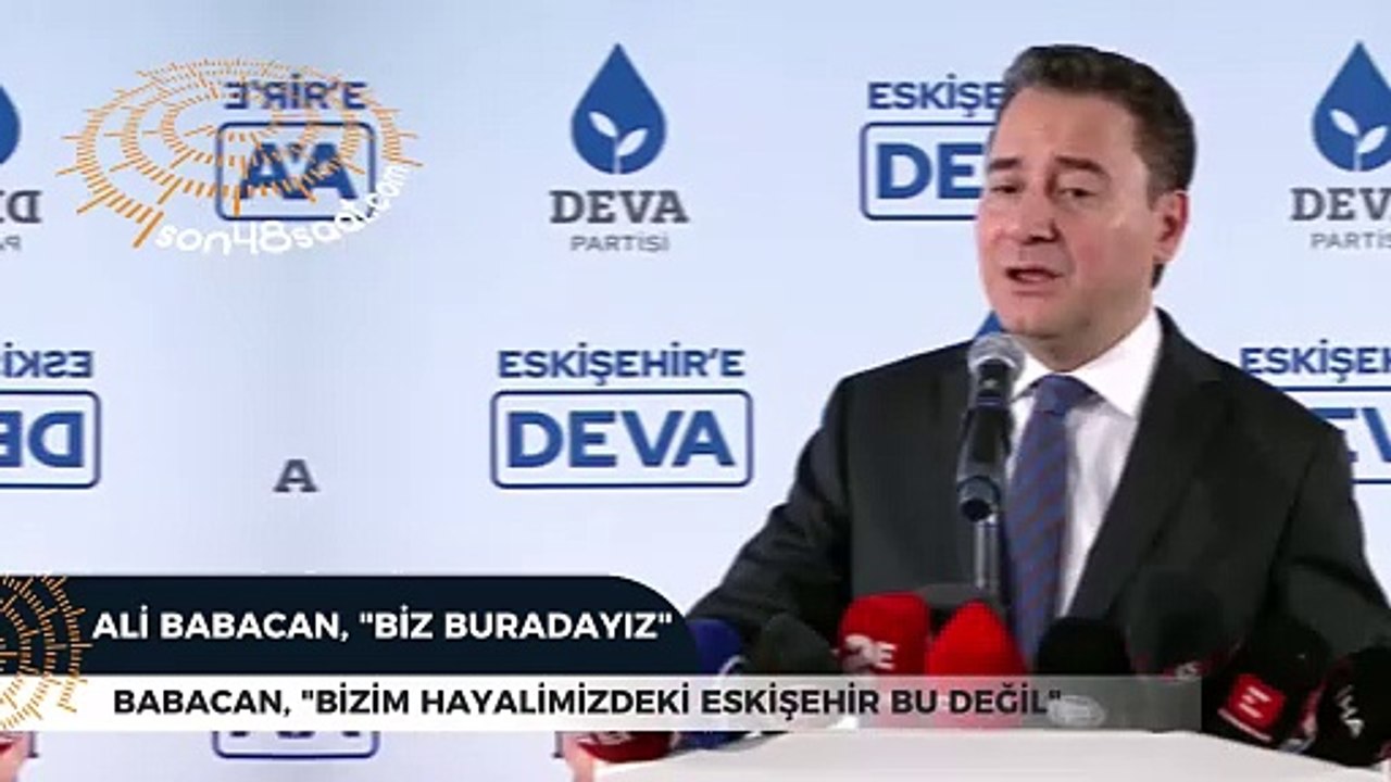 Babacan, Eskişehir'de biz buradayız" dedi