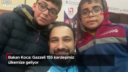 Bakan Koca: Gazzeli 155 kardeşimiz ülkemize geliyor