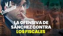 Así es la ofensiva de Sánchez contra los fiscales para librar a Puigdemont