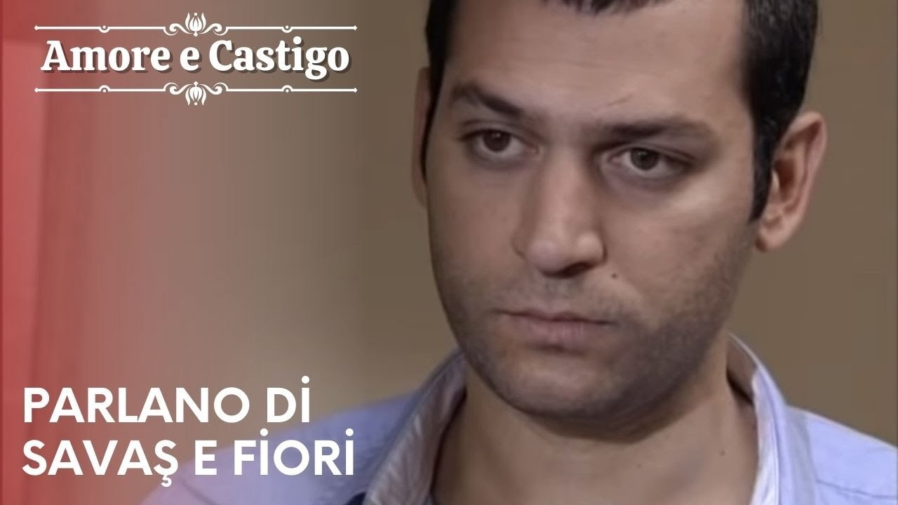 Parlano di Savaş e fiori | Amore e Castigo - Episodio 17