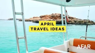 10 Amazing Places to Travel in April