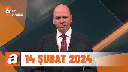 atv Ana Haber | 14 Şubat 2024